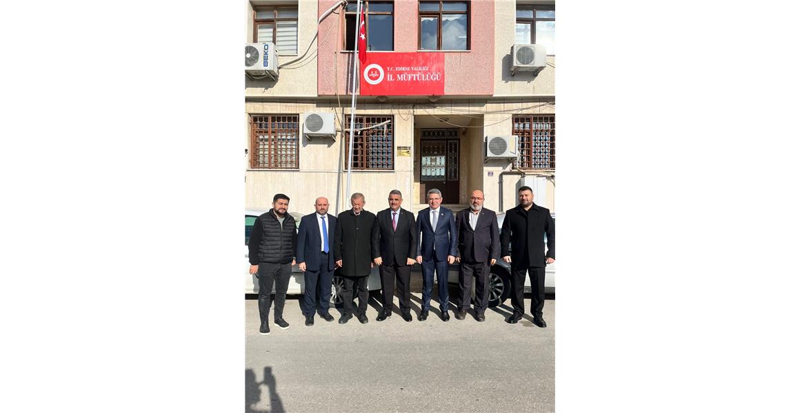 GENEL BAŞKAN YARDIMCILARIMIZ EDİRNE`DE